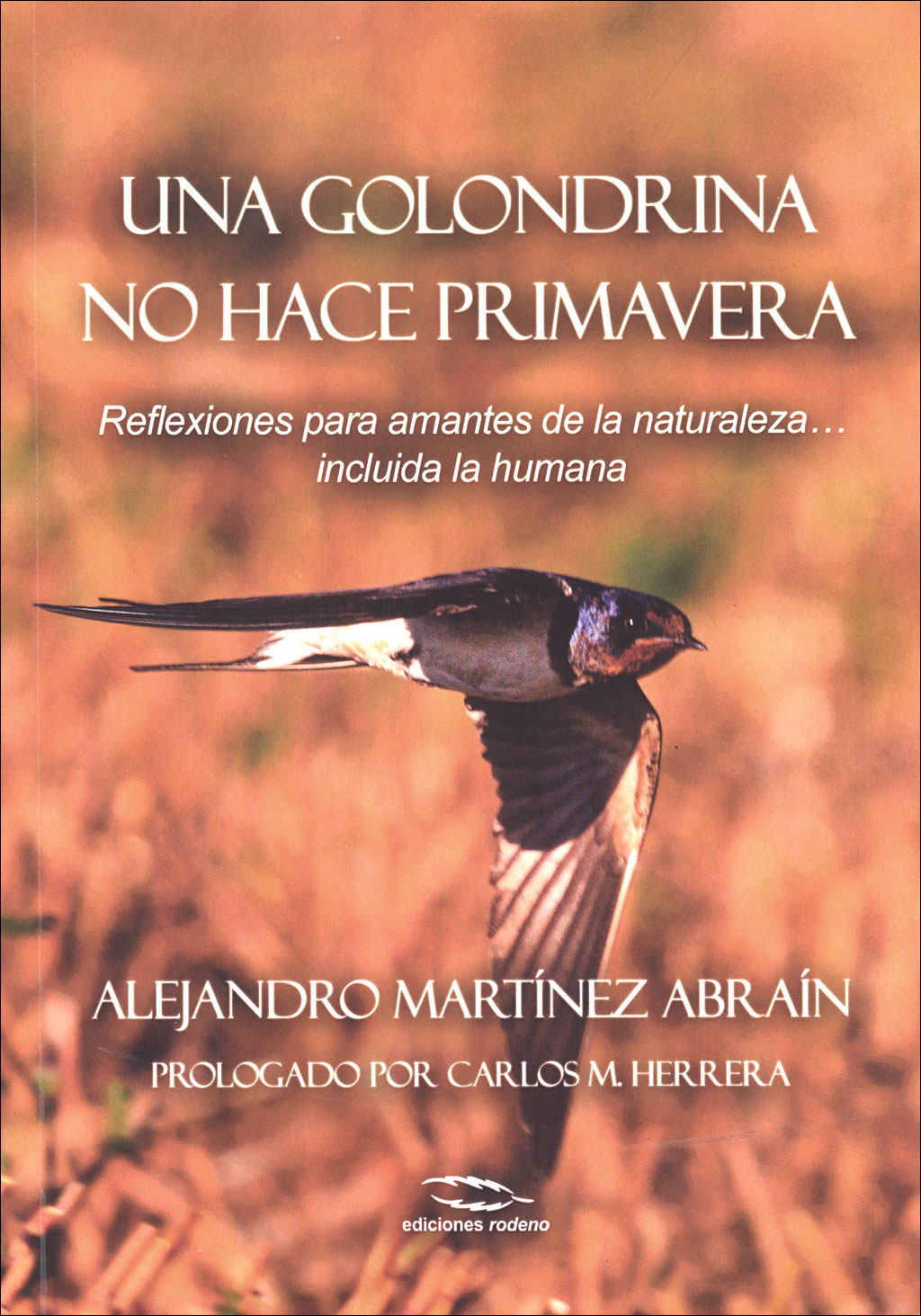 UNA GOLONDRINA NO HACE PRIMAVERA: REFLEXIONES PARA AMANTES DE LA NATURALEZA  INCLUIDA LA HUMANA 1