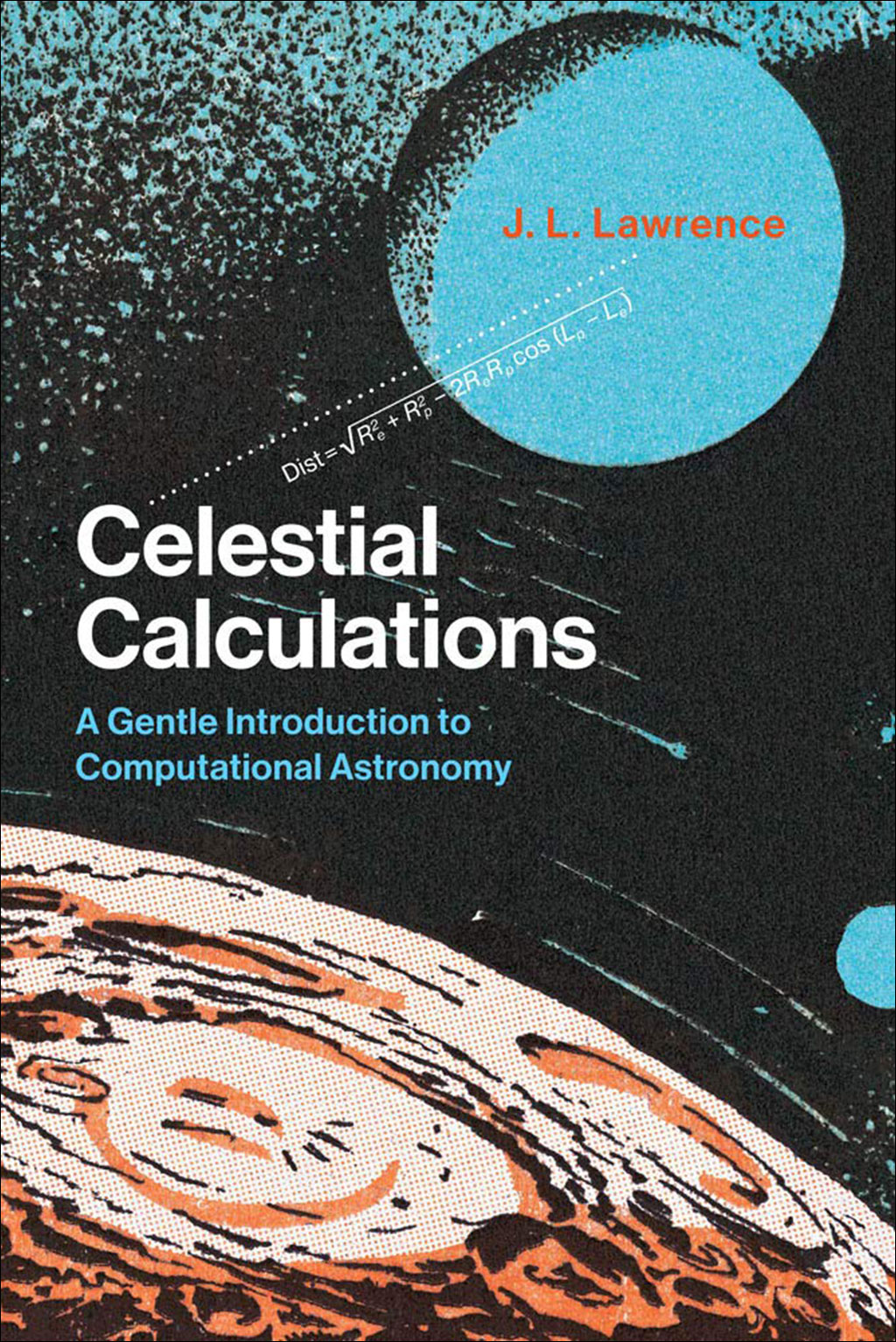 CELESTIAL CALCULATIONS. A GENTLE INTRODUCTION TO COMPUTATIONAL ASTRONOMY 1