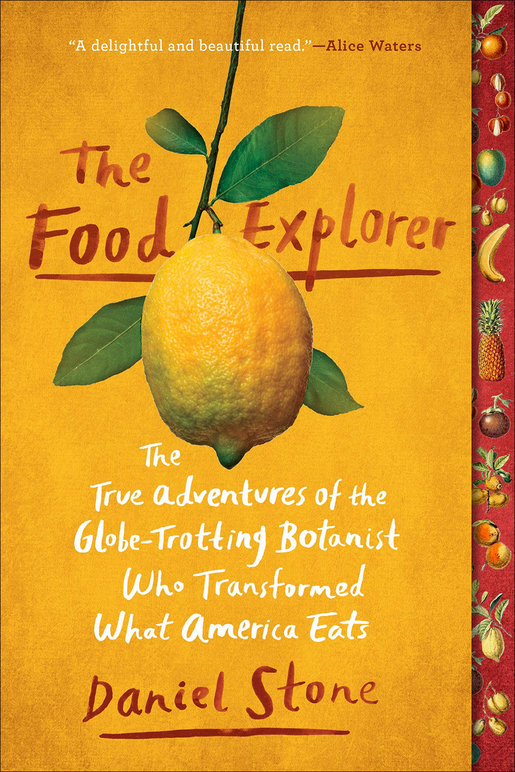 THE FOOD EXPLORER. THE TRUE ADVENTURES OF THE GLOBE-TROTTING BOTANIST WHO TRANSFORMED WHAT AMERICA EATS 1