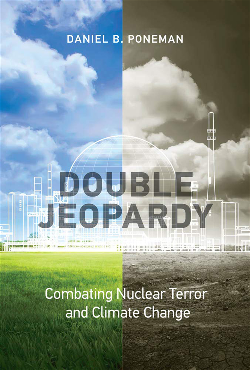 DOUBLE JEOPARDY. COMBATING NUCLEAR TERROR AND CLIMATE CHANGE 1