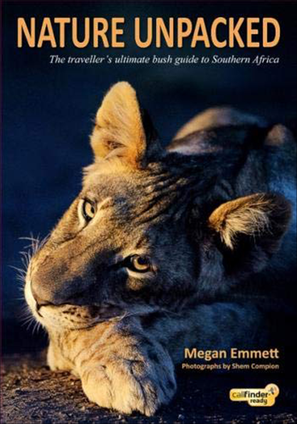 NATURE UNPACKED: THE TRAVELLER'S ULTIMATE BUSH GUIDE TO SOUTHERN AFRICA 1