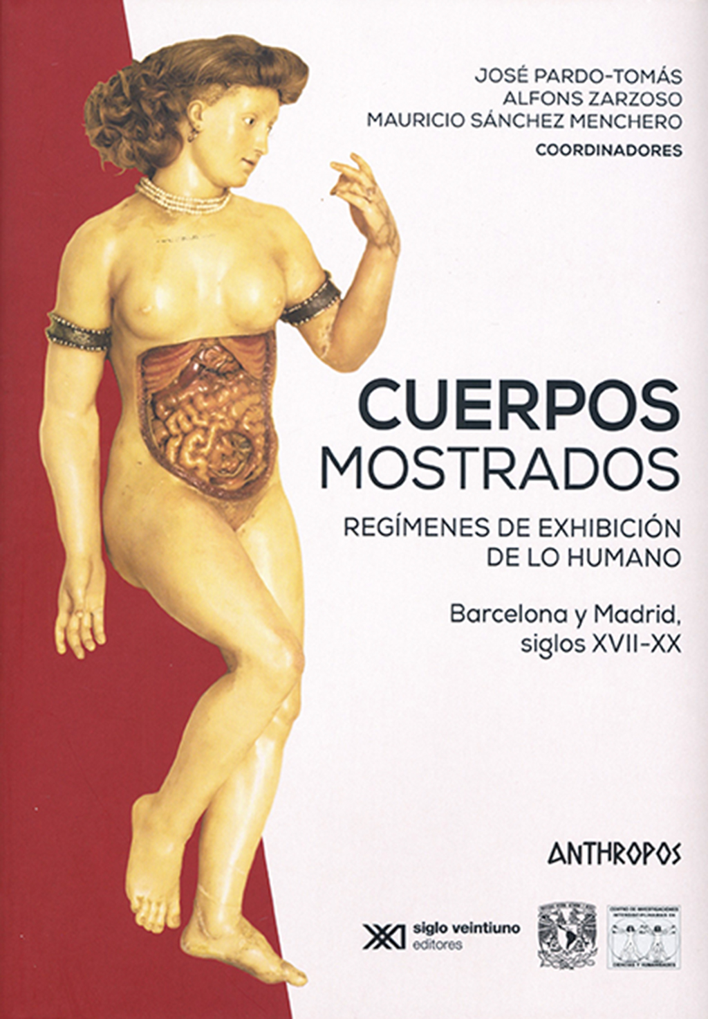 CUERPOS MOSTRADOS. REGÍMENES DE EXHIBICIÓN DE LO HUMANO. BARCELONA Y MADRID S. XVII-XX 1