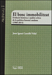 EL BOSC IMMOBILITZAT: EVOLUCIÓ HISTÒRICA I ANÀLISI CRÍTICA DE LA POLITICA FORESTAL CATALANA 1