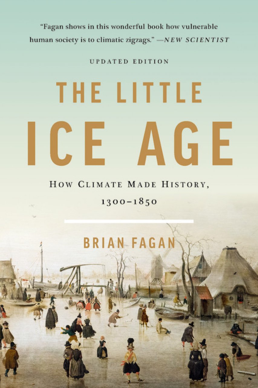 THE LITTLE ICE AGE: HOW CLIMATE MADE HISTORY 1300-1850 1
