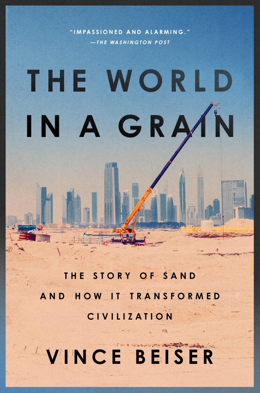 THE WORLD IN A GRAIN: THE STORY OF SAND AND HOW IT TRANSFORMED CIVILIZATION 1