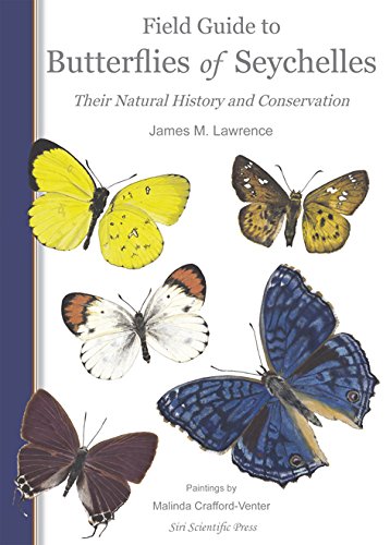FIELD GUIDE TO BUTTERFLIES OF SEYCHELLES: THEIR NATURAL HISTORY AND CONSERVATION 1