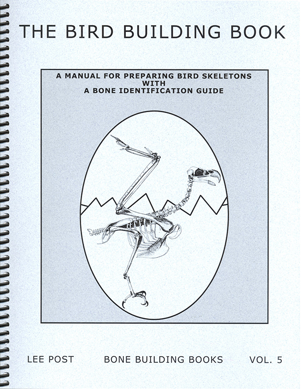 THE BIRD BUILDING BOOK. A MANUAL FOR PREPARING BIRD SKELETONS WITH A BONE IDENTIFICATION GUIDE 1