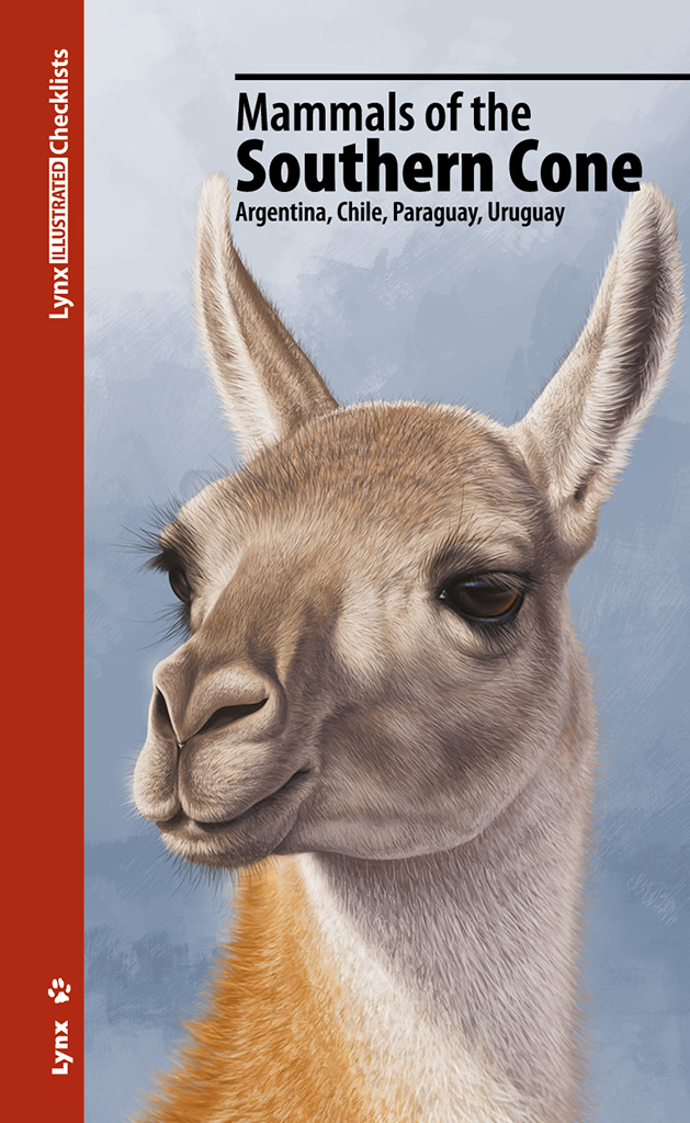 LYNX ILLUSTRATED CHECKLISTS. MAMMALS OF THE SOUTHERN CONE. ARGENTINA, CHILE, PARAGUAY, URUGUAY 1