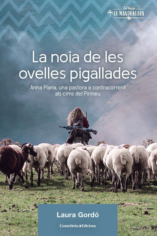 LA NOIA DE LES OVELLES PIGALLADES. ANNA PLANA, UNA PASTORA A CONTRACORRENT ALS CIMS DEL PIRINEU 1