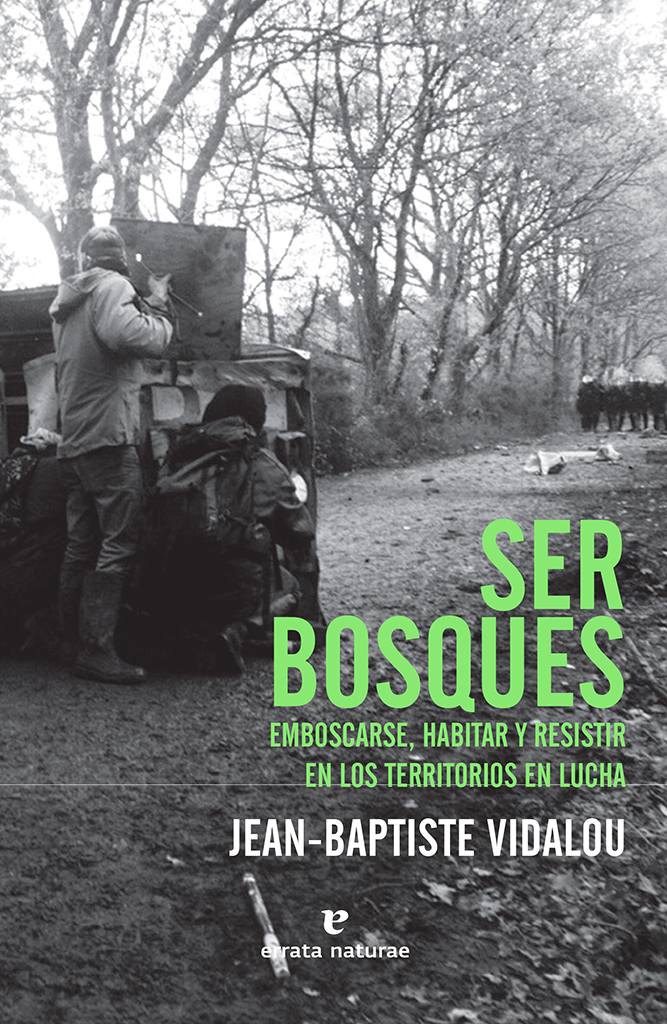 SER BOSQUES. EMBOSCARSE, HABITAR Y RESISTIR EN LOS TERRITORIOS EN LUCHA 1