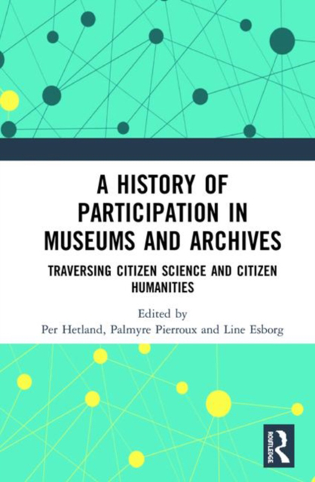 A HISTORY OF PARTICIPATION IN MUSEUMS AND ARCHIVES. TRAVERSING CITIZEN SCIENCE AND CITIZEN HUMANITIES 1