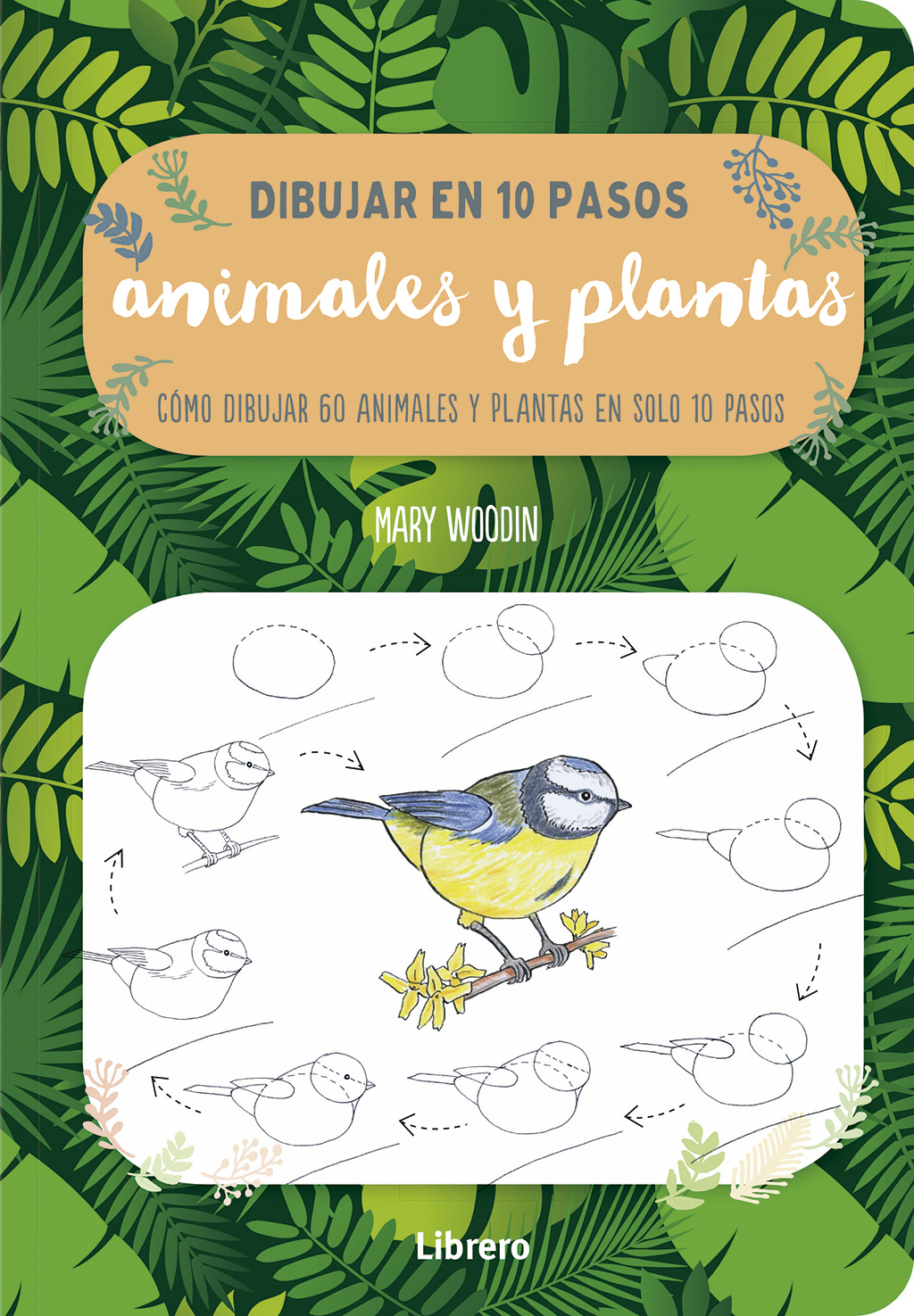 DIBUJAR EN 10 PASOS. ANIMALES Y PLANTAS. CÓMO DIBUJAR 60 ANIMALES Y PLANTAS EN SOLO 10 PASOS 1
