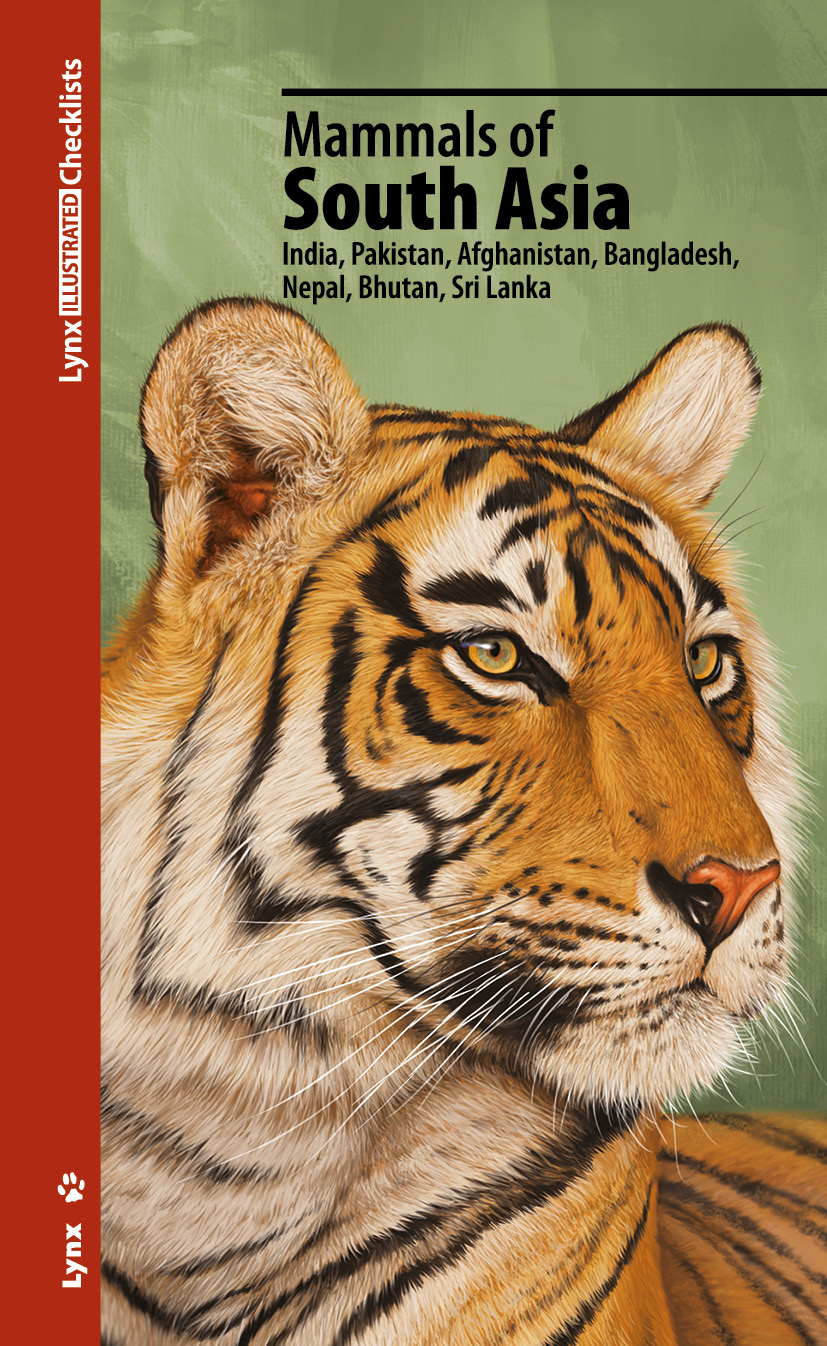 LYNX ILLUSTRATED CHECKLISTS. MAMMALS OF SOUTH ASIA INDIA, PAKISTAN, AFGHANISTAN, BANGLADESH, NEPAL, BUTHAN, SRI LANKA. 1