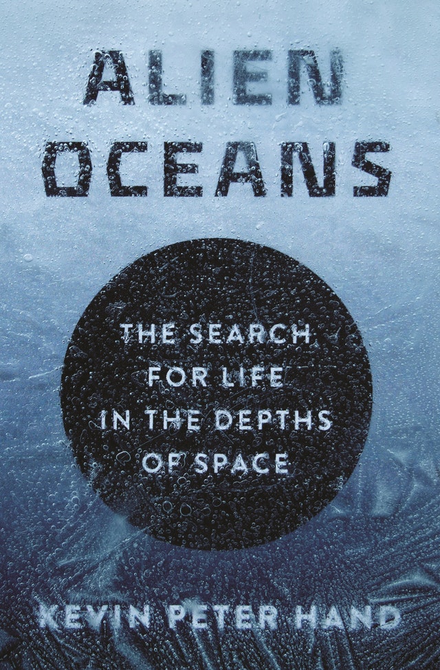 ALIEN OCEANS. THE SEARCH FOR LIFE IN THE DEPTHS OF SPACE 1