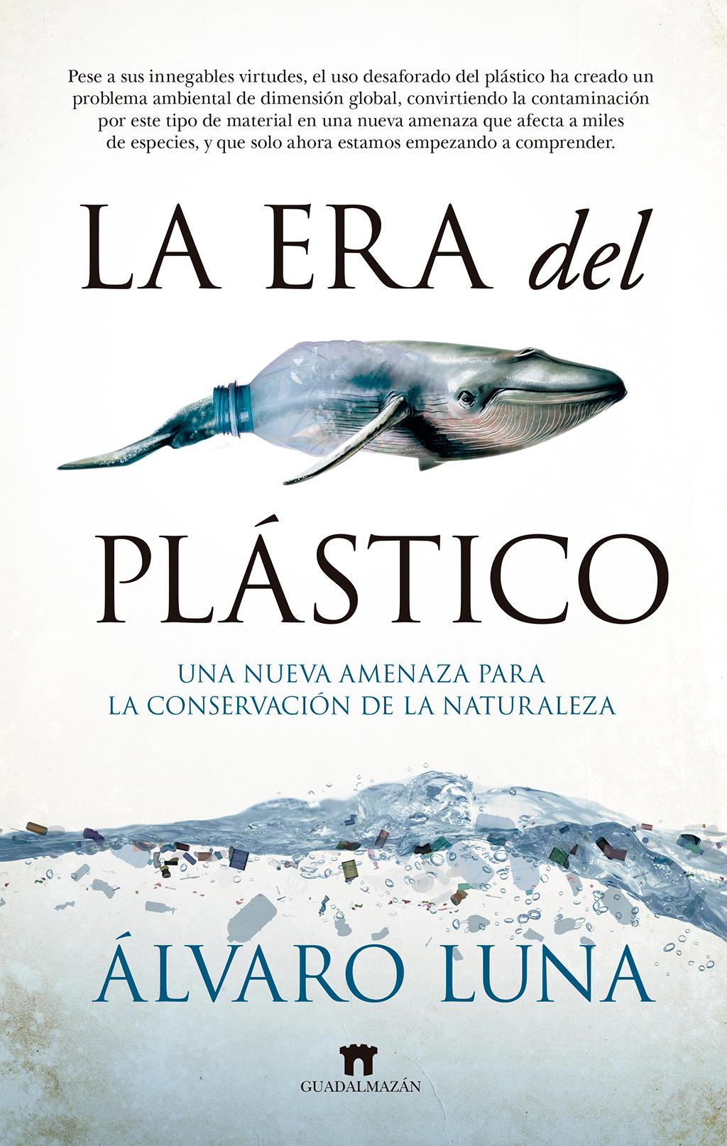 LA ERA DEL PLÁSTICO. UNA NUEVA AMENAZA PARA LA CONSERVACIÓN DE LA NATURALEZA 1