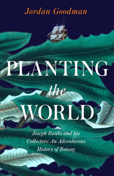 PLANTING THE WORLD: JOSEPH BANKS AND HIS COLLECTORS 1