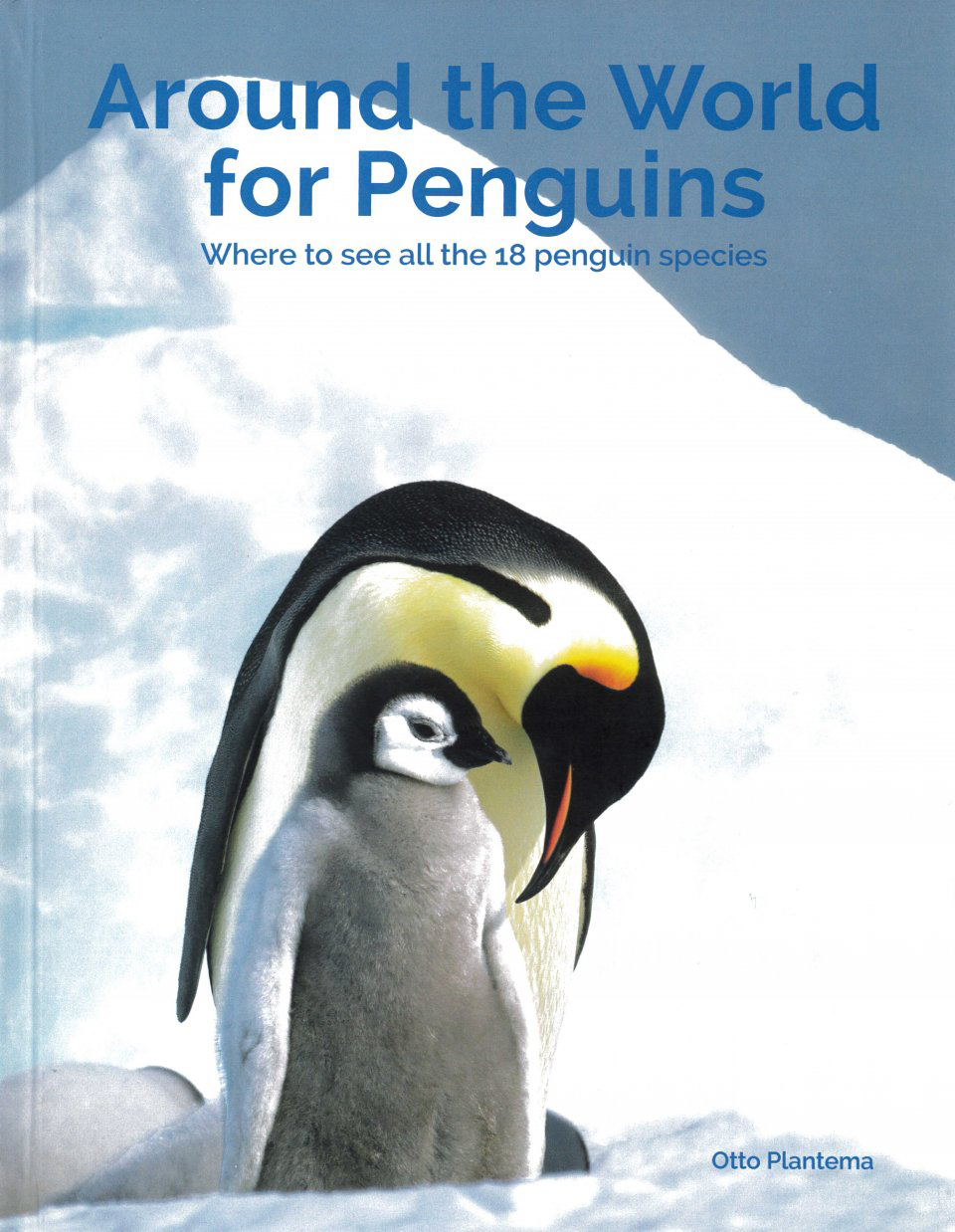 AROUND THE WORLD FOR PENGUINS. WHERE TO SEE ALL THE 18 PENGUIN SPECIES 1