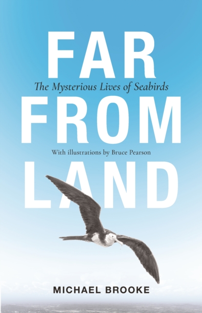 FAR FROM LAND. THE MYSTERIOUS LIVES OF SEABIRDS 1
