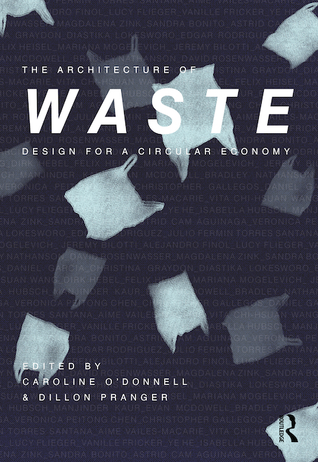 THE ARCHITECTURE OF WASTE. DESIGN FOR A CIRCULAR ECONOMY 1