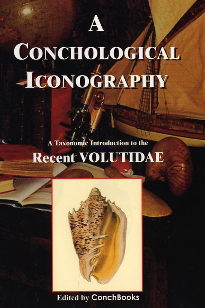 A CONCHOLOGICAL ICONOGRAPHY. A TAXONOMIC INSTRODUCTION TO THE RECENT VOLUTIDAE 1