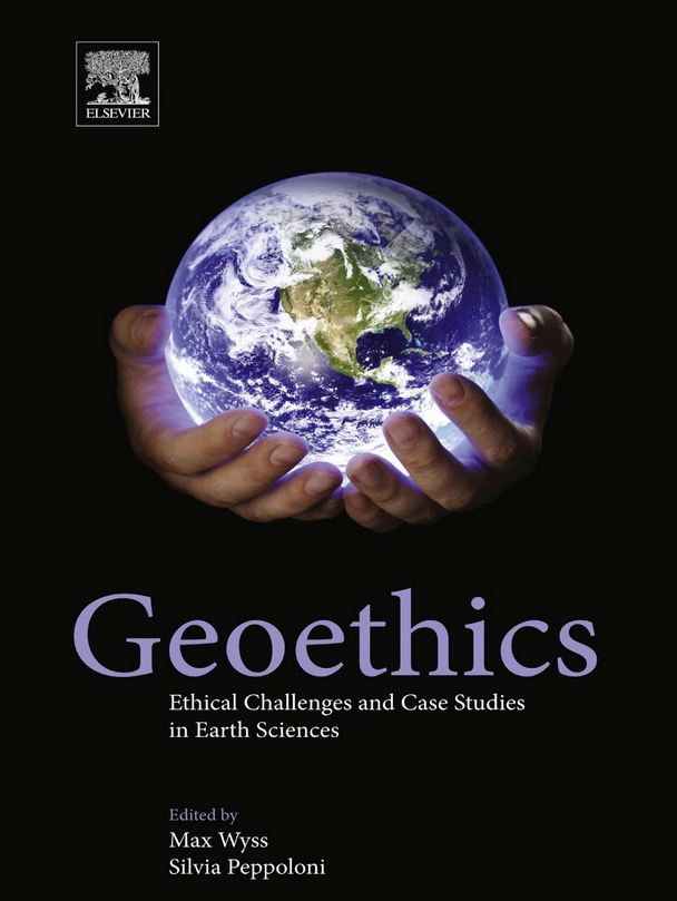 GEOETHICS: ETHICAL CHALLENGES AND CASE STUDIES IN EARTH SCIENCES 1