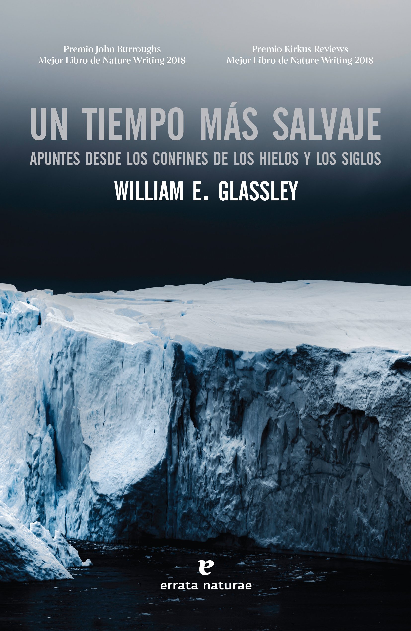 UN TIEMPO MÁS SALVAJE. APUNTES DESDE LOS CONFINES DE LOS HIELOS Y LOS SIGLOS 1
