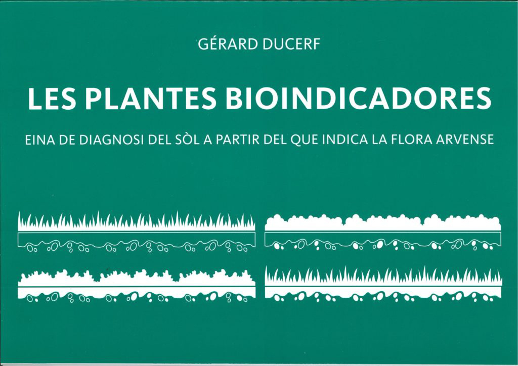 LES PLANTES BIOINDICADORES. EINA DE DIAGNOSI DEL SÒL A PARTIR DEL QUE INDICA LA FLORA ARVENSE 1