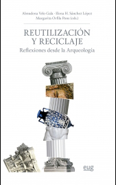 REUTILIZACIÓN Y RECICLAJE. REFLEXIONES DESDE LA ARQUEOLOGÍA 1