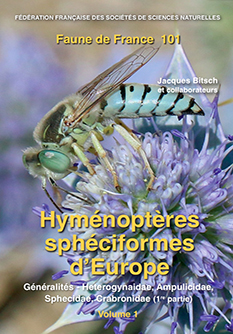 FAUNE DE FRANCE. VOLUME 101: HYMÉNOPTÈRES SPÉCIFORMES D'EUROPE, VOL. 1. GÉNÉRALITÉS, AMPULICIDAE, SPHECIDAE, CRABRONIDAE (1ÈRE PARTIE) 1