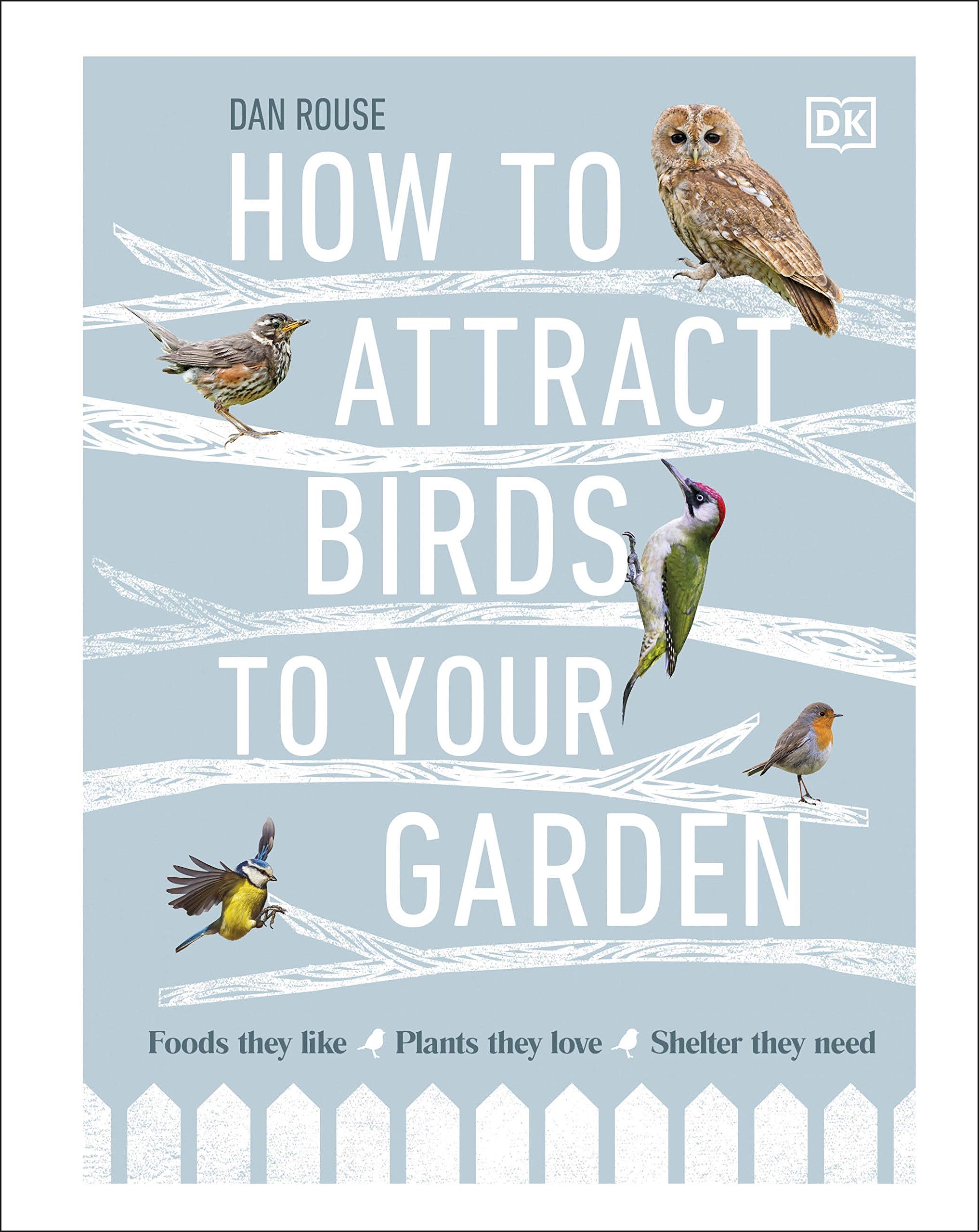 HOW TO ATTRACT BIRDS TO YOUR GARDEN: FOOD THEY LIKE, PLANTS THEY LOVE, SHELTER THEY NEED 1