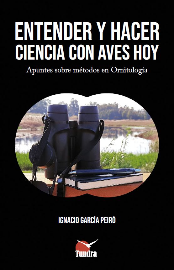 ENTENDER Y HACER CIENCIA CON AVES HOY. APUNTES SOBRE MÉTODOS EN ORNITOLOGIA 1