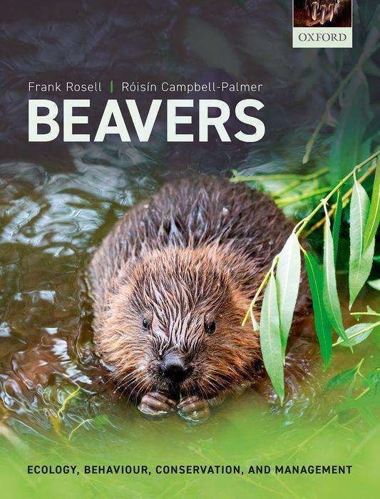 BEAVERS: ECOLOGY, BEHAVIOUR, CONSERVATION, AND MANAGEMENT 1