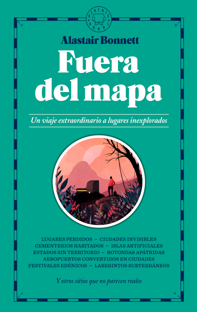 FUERA DE MAPA. UN VIAJE EXTRAORDINARIO A LUGARES INEXPLORADOS 1