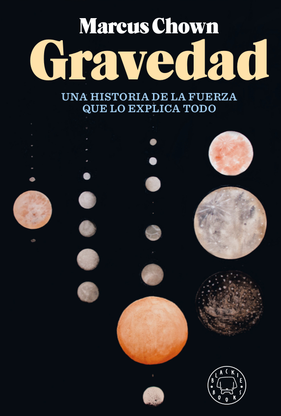 GRAVEDAD. UNA HISTORIA DE LA FUERZA QUE LO EXPLICA TODO 1