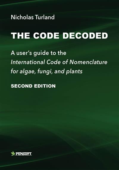THE CODE DECODED. A USER'S GUIDE TO THE INTERNATIONAL CODE OF NOMENCLATURE FOR ALGAE, FUNGI, AND PLANTS 1