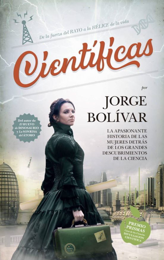 CIENTÍFICAS: LA APASIONANTE HISTORIA DE LAS MUJERES DETRÁS DE LOS GRANDES DESCUBRIMIENTOS DE LA CIENCIA 1