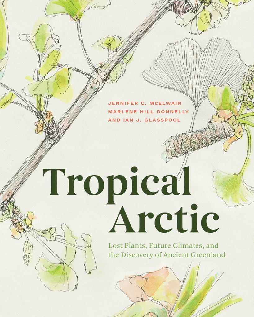 TROPICAL ARTIC. LOST PLANTS, FUTURE CLIMATES AND THE DISCOVERY OF ANCIENT GREENLAND 1