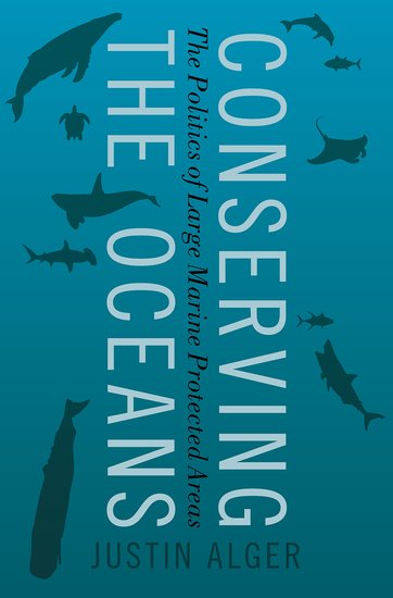 CONSERVING THE OCEANS: THE POLITICS OF LARGE MARINE PROTECTED AREAS 1