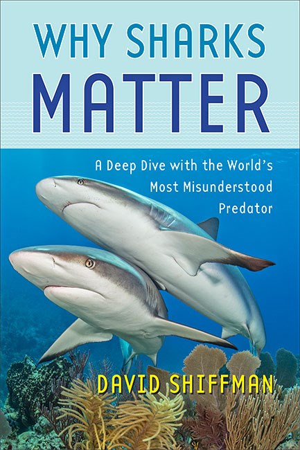 WHY SHARKS MATTER.  A DEEP DIVE WITH THE WORLD'S MOST MISUNDERSTOOD PREDATOR 1