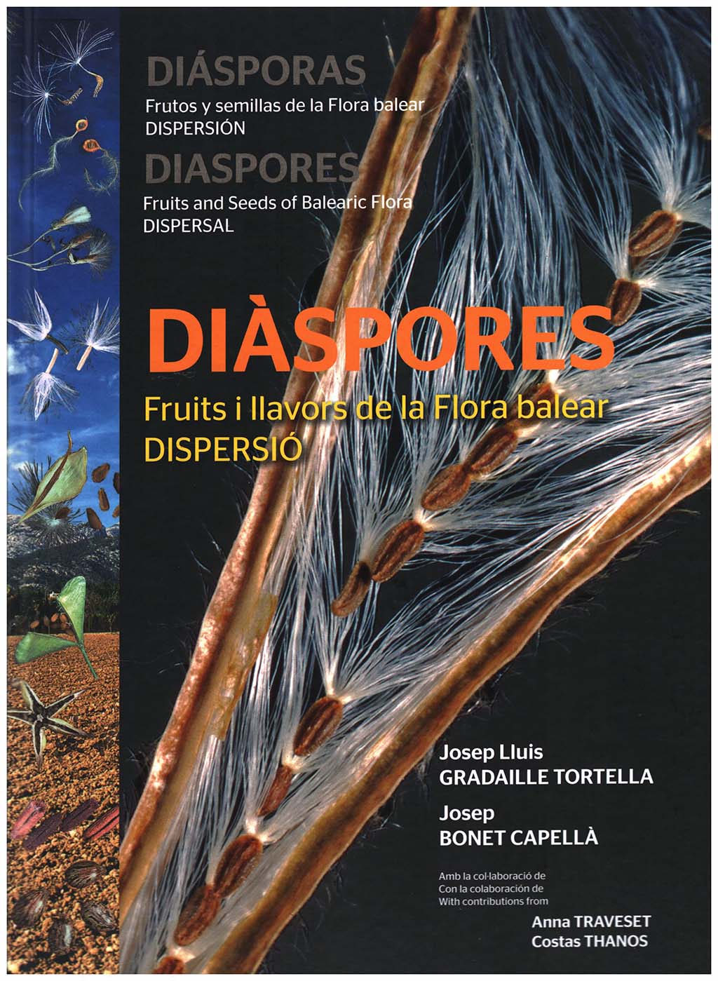 DIÀSPORES. FRUITS I LLAVORS DE LA FLORA BALEAR. DISPERSIÓ/ DIÁPORAS FRUTOS Y SEMILLAS DE LA FLORA BALEAR. DISPERSIÓN/DIÀSPORES FRUITS AND SEEDS OF BAL 1