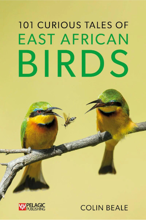 101 CURIOUS TALES OF EAST AFRICAN BIRDS. A BRIEF INTRODUCTION TO TROPICAL ORNITHOLOGY 1