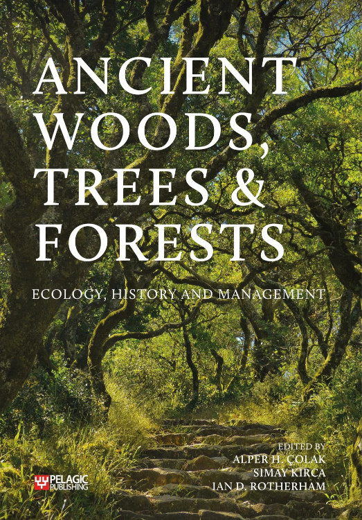 ANCIENT WOODS, TREES &AMP; FORESTS. ECOLOGY, HISTORY AND MANAGEMENT 1