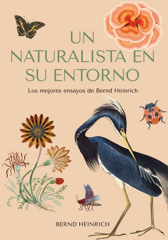 UN NATURALISTA EN SU ENTORNO. LOS MEJORES ENSAYOS DE BERND HEINRICH 1