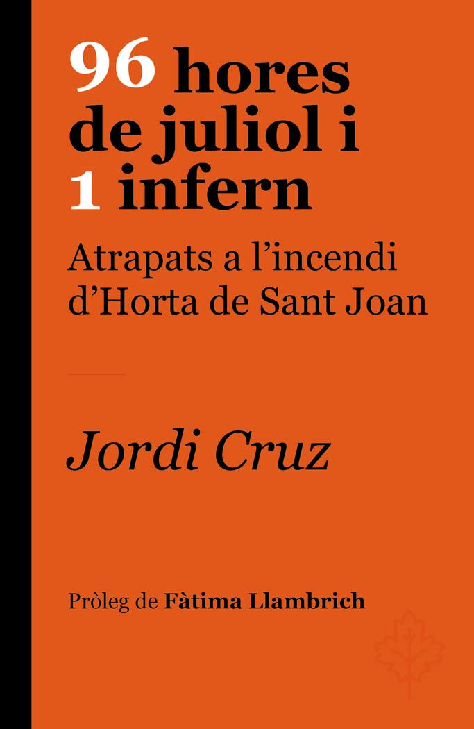 96 HORES DE JULIOL I 1 INFERN. ATRAPATS A L'INCENDI D'HORTA DE SANT JOAN 1