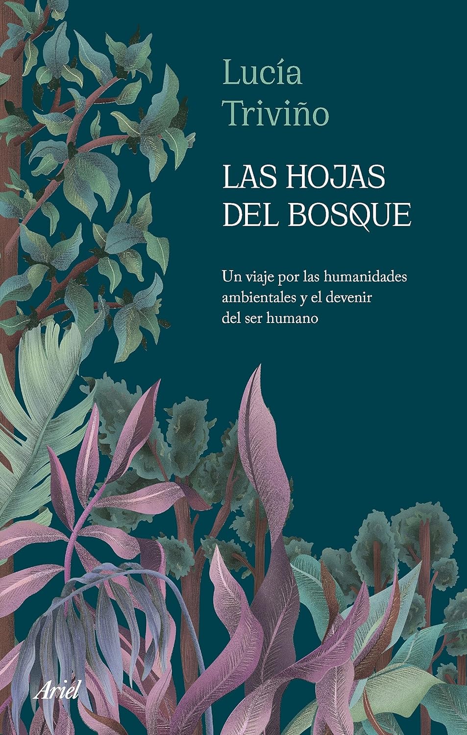 LAS HOJAS DEL BOSQUE UN VIAJE POR LAS HUMANIDADES AMBIENTALES Y EL DEVENIR DEL SER HUMANO 1
