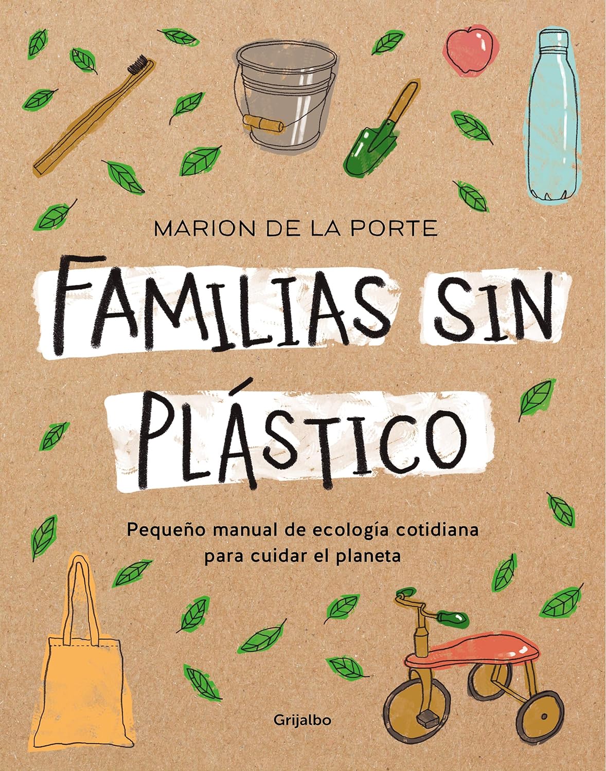 FAMILIAS SIN PLASTICO: MANUAL DE ECOLOGIA COTIDIANA PARA CUIDAR EL PLANETA 1