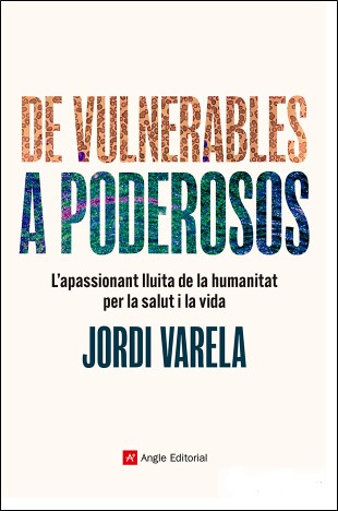 DE VULNERABLES A PODEROSOS, L'APASSIONANT LLUITA DE LA HUMANITAT PER LA SALUT I LA VIDA 1