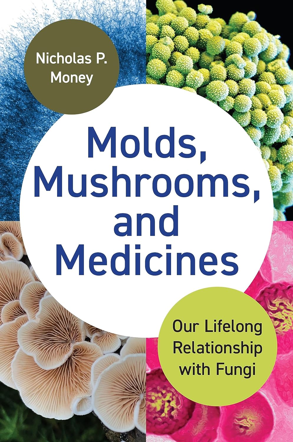 MOLDS, MUSHROOMS, AND MEDICINES: OUR LIFELONG RELATIONSHIP WITH FUNGI 1