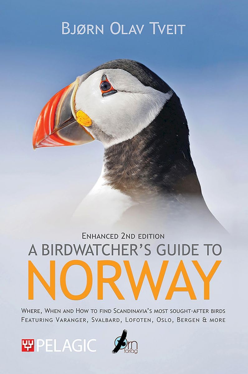 A BIRDWATCHER'S GUIDE TO NORWAY. WHERE, WHEN AND HOW TO FIND SCANDINAVIA'S MOST SOUGHT-AFTER BIRDS FEATURING VARANGER, SVALBARD, LOFOTEN, OS 1