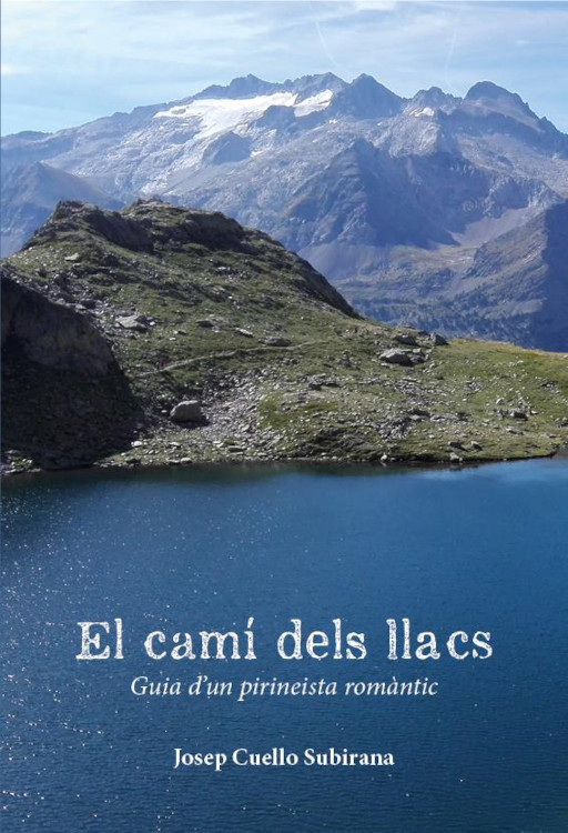 EL CAMÍ DELS LLACS. GUÍA D'UN PIRINEISTA ROMÀNTIC 1
